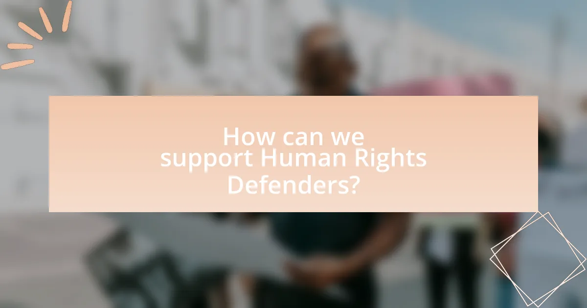 How can we support Human Rights Defenders?