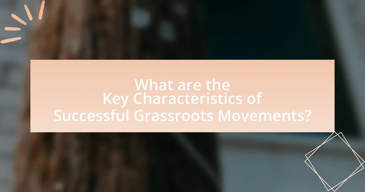 What are the Key Characteristics of Successful Grassroots Movements?
