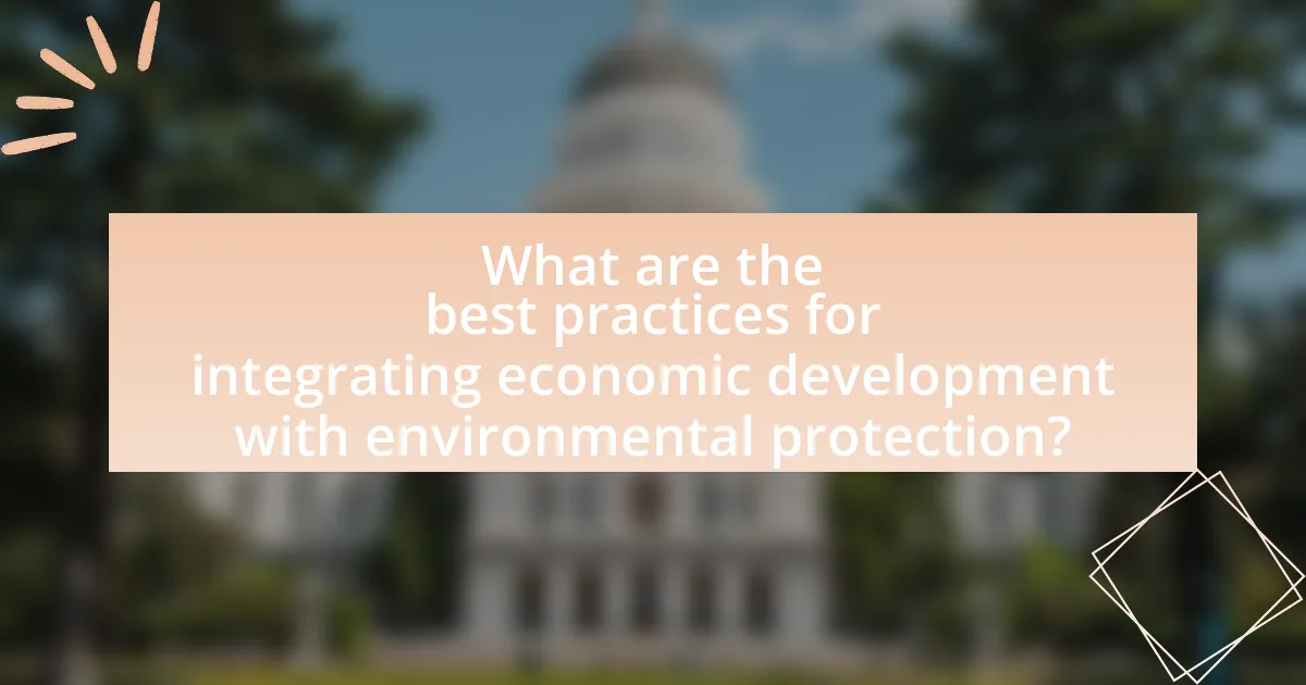 What are the best practices for integrating economic development with environmental protection?