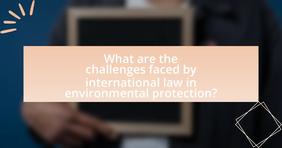 What are the challenges faced by international law in environmental protection?
