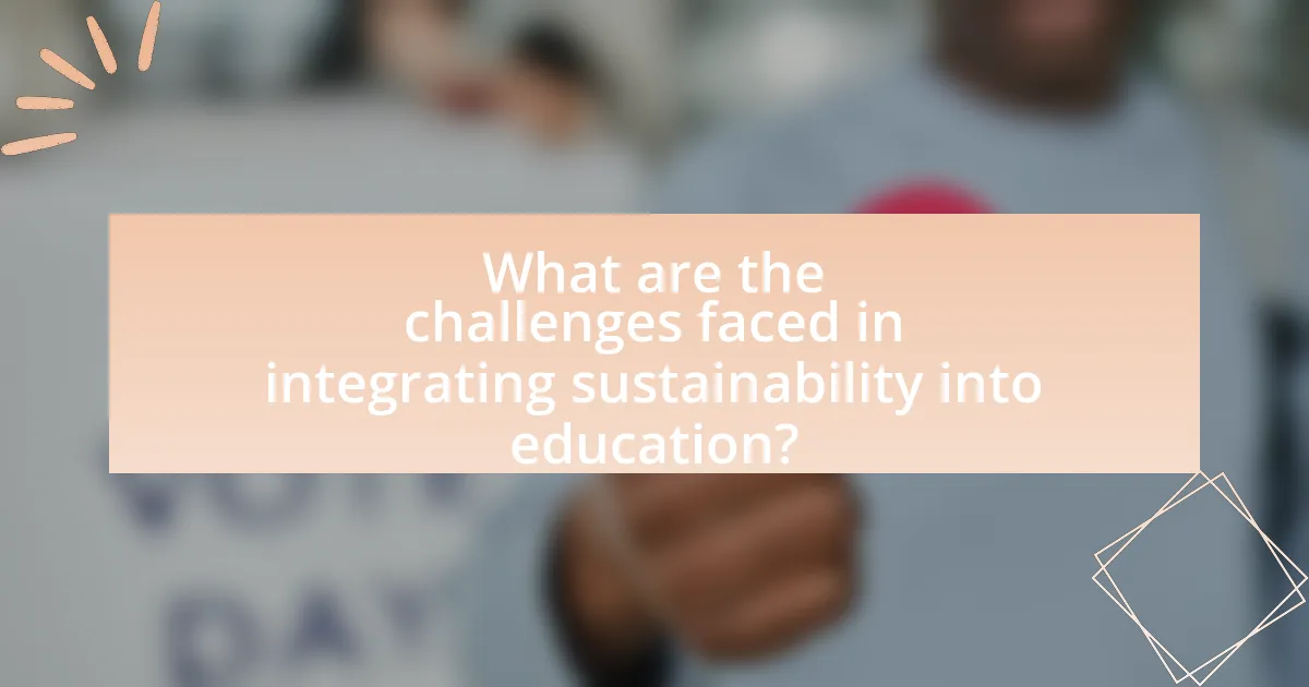 What are the challenges faced in integrating sustainability into education?