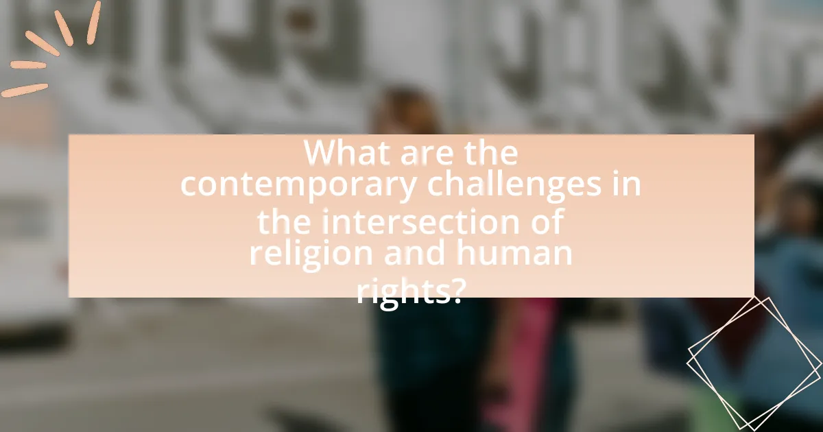 What are the contemporary challenges in the intersection of religion and human rights?