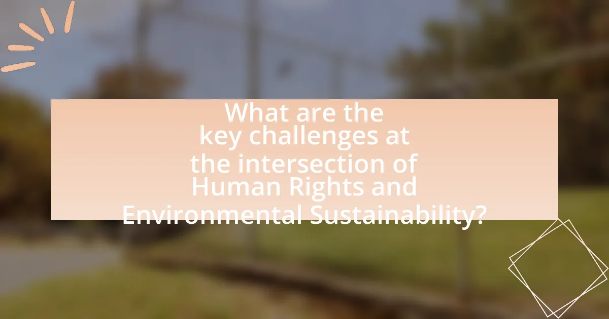 What are the key challenges at the intersection of Human Rights and Environmental Sustainability?