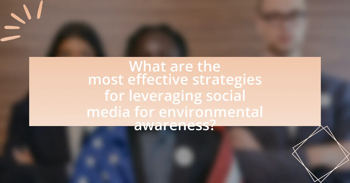 What are the most effective strategies for leveraging social media for environmental awareness?