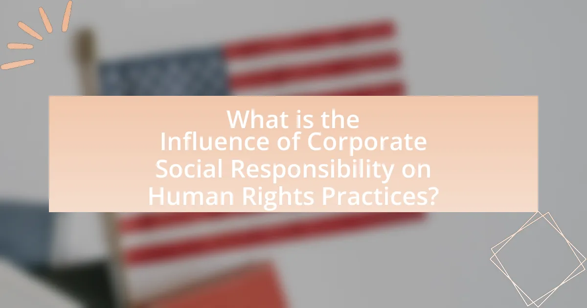 What is the Influence of Corporate Social Responsibility on Human Rights Practices?