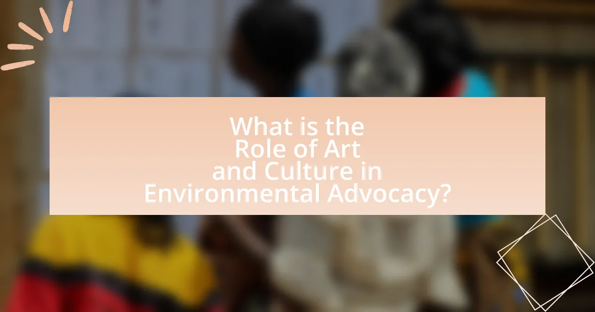 What is the Role of Art and Culture in Environmental Advocacy?