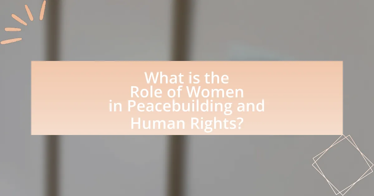 What is the Role of Women in Peacebuilding and Human Rights?